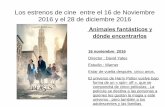 Los estrenos de cine entre el 16 de Noviembre 2016 …...Los estrenos de cine entre el 16 de Noviembre 2016 y el 28 de diciembre 2016 Animales fantásticos y dónde encontrarlos 16