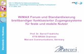 WiMAX Forum und Standardisierung breitbandiger ...€¦ · WiMAX Forum und Standardisierung breitbandiger funkbasierter Zugangssysteme für feste und mobile Nutzer Prof. Dr. Bernd