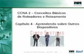 CCNA 2 – Conceitos Básicos de Roteadores e Roteamento ...acacio/CCNA_Cap04Mod02.pdf · Associação dos Instrutores NetAcademy - agosto 2007 - Página 3 Cisco Discovery Protocol
