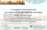 L’imagerie biomédicale du laboratoire au marché mondial · 2016-06-06 · R. Lecomte − Atelier CRM Imagerie médicale, 8 février 2016 L’imagerie biomédicale du laboratoire