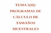 TEMA 5(II): PROGRAMAS DE CÁLCULO DE TAMAÑOS MUESTRALES 5... · 2 – Programas para el cálculo del tamaño de muestra. 3 – Tamaño muestral para estimaciones confidenciales.