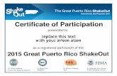 The Great Puerto Rico ShakeOut...The Great Puerto Rico ShakeOut Islandwide Earthquake Drill Certificate of Participation ted to as a registered participant of the 2015 Great Puerto