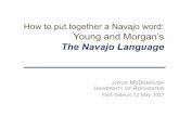 The Navajo Language - Centre national de la recherche ...€¦ · The Navajo Language JOYCE MCDONOUGH UNIVERSITY OF ROCHESTER Paris-Diderot, 11 May 2017 Summary so far: CORE VERB