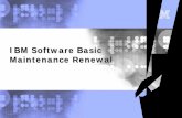 IBM Software Basic Maintenance Renewal · 2006-02-14 · IBM Software Basic Maintenance Renewal 한국IBM 소프트웨어제품영업부 S/W MA Renewal 담당 한국IBM 고객만족센터