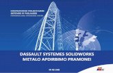 DASSAULT SYSTEMES SOLIDWORKS METALO ......cncKad Plastikinių detalių liejimo pramonei: SimpoeWorks MoldWorks, ElectrodeWorks, SplitWorks 18 Parts Assemblies Drawings Application