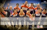 Masterplan Wushu Nederland 2020 - Federatie Oosterse … · 2018-07-10 · Wushu Kung Fu SamenSterk WushuKung Fu Samen Sterk Indiende kung fu lerarenbereiddaartoezijn, kunnen ze ook