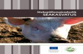 Mahepõllumajanduslik SEAKASVATUS · dana on lubatud kasutada üksnes määruse (EÜ) nr 889/2008 V lisas nimetatud söödamaterjale. Tavasöö - tade söötmisel tuleb jälgida,