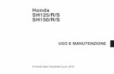 Honda SH125/R/S SH150/R/SHonda SH125/R/S SH150/R/S USO E MANUTENZIONE Tutte le informazioni di questa pubblicazione si basano su quelle più recenti relative al prodotto disponibili