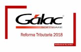 Reforma Tributaria 2018 - Gálac Software...Anticipo del IVA Si le da diferencia a pagar, se genera el compromiso y paga de acuerdo con el calendario Si NO le da a pagar, se genera