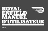 ROYAL ENFIELD MANUEL D’UTILISATEUR UTILISATEUR...INTRODUCTION 1 Bienvenue dans la famille Royal Enfield. Nous fabriquons depuis 1955 les motocyclettes Royal Enfield à l’aide d’une