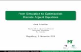 From Simulation to Optimization: Discrete Adjoint Equations€¦ · From Simulation to Optimization: Discrete Adjoint Equations Ren e Schneider Mathematik in Industrie und Technik