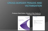 Professor Mark Button, Director of the Centre for Counter ... · money, often to another country Fraudster secures gains . The Extent of Fraud and Cross- ... Detected frauds useless