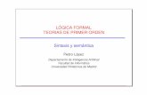 LOGICA· FORMAL TEORIAS DE PRIMER ORDEN Sintaxis y semantica·cliplab.org/~pedro/slides/PS/0_teor_prim_ord.pdf · LOGICA· FORMAL TEORIAS DE PRIMER ORDEN Sintaxis y semantica· Pedro