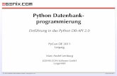 Python Datenbank- programmierung€¦ · • Im Python DB-API gibt es hierzu eine neue API Erweiterung – .tpc_*() APIs (dem XA API nachempfunden) – noch sehr neu - wird nur von