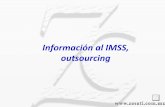Información al IMSS, outsourcingapi.ning.com/files/AhBzIWnbkgZFb6kiL3x-VQ9pDVY3kY5rUQZK*jDW… · ¿Qué se debe comunicar al IMSS? 9La información correspondiente a los contratos