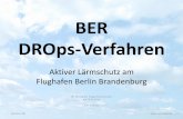 BER DROps | Verfahren Anlage ber_… · BER DROps-Verfahren Aktiver Lärmschutz am Flughafen Berlin Brandenburg 96. Sitzung der Fluglärmkommission am 19.09.2016 Achim Lorber . Version