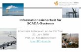 Informationssicherheit für SCADA-Systeme€¦ · Informationssicherheit für SCADA-Systeme Informatik Kolloquium an der FH Trier 23. Juni 2010. Prof. Dr. Konstantin Knorr. knorr@fh-trier.de.