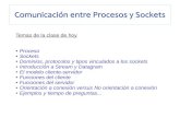Comunicación entre Procesos y Socketscarteleras.webcindario.com/counica-proces.pdf · Comunicación entre Procesos y Sockets TIPOS de Sockets Stream. Hace uso del protocolo TCP (protocolo