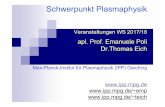 Max-Planck-Institut für Plasmaphysik (IPP) Garching€¦ · Schwerpunkt Plasmaphysik Veranstaltungen WS 2017/18 apl. Prof. Emanuele Poli Dr.Thomas Eich Max-Planck-Institut für Plasmaphysik