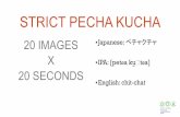 STRICT PECHA KUCHA€¦ · STRICT PECHA KUCHA ! Japanese: ペチャクチャ ! IPA: [petɕa ku͍ tɕa] ! English: chit-chat 20 IMAGES X 20 SECONDS . Damien Contandriopoulos Université