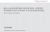 Klassifikation der Wirtschaftszweige · Statistisches Bundesamt, WZ 2008 3 Vorwort Die vorliegende Klassifikation der Wirtschaftszweige, Ausgabe 2008 (WZ 2008), dient dazu, die wirt-schaftlichen