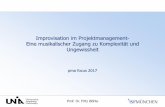 Improvisation im Projektmanagement- Eine musikalischer ... · Improvisation im Projektmanagement-Eine musikalischer Zugang zu Komplexität und Ungewissheit pma focus 2017. Universität