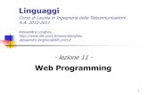 Web Programming - unict.it€¦ · A. Longheu –Linguaggi –Ing. Tlc. 2010 –2011 2 Web Programming Definizione di applicazione web Schemi architetturali: Thin vs. Thick Web Client