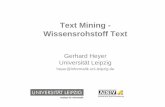 Text Mining - Wissensrohstoff Textasv.informatik.uni-leipzig.de/uploads/document/file_link/350/TMI01... · Prof. Dr. G. Heyer Text Mining – Wissensrohstoff Text • Voraussetzung: