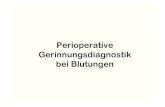Perioperative Gerinnungsdiagnostik bei Blutungen DGTI-Koscielny (3).pdf · Perioperative Koagulopathien • Hypothermie • Azidose • Verdünnung • Volumengabe • Massivtransfusion