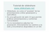 TUTORIAL DE SLIDESHARE - edu.xunta.gal http:/www.… · • Slideshare, es como el "youtube" de las presentaciones online (powerpoint y openoffice) • Es una aplicación de web 2.0