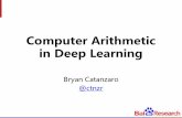Computer Arithmetic in Deep Learning - Inriaarith23.gforge.inria.fr/slides/Catanzaro.pdf · Computer Arithmetic for training • Standard practice: FP32 • But big efficiency gains