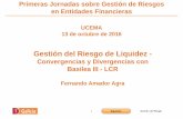 Gestión del Riesgo de Liquidez - UCEMA...Primeras Jornadas sobre Gestión de Riesgos en Entidades Financieras UCEMA 13 de octubre de 2016 Gestión del Riesgo de Liquidez - Convergencias