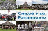 Chiloé y su Patrimonio · 2017-08-01 · El patrimonio en nuestro archipiélago El archipiélago de Chiloé se extiende entre los 41º 48’ y los 43º 27’ Sur, entre el Canal