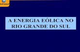 A ENERGIA EÓLICA NO RIO GRANDE DO SUL...INSTALAÇÃO DAS TORRES DE MEDIÇÃO INSTALAÇÃO DAS TORRES DE MEDIÇÃO COLETA DE DADOS ESTADO DO RIO GRANDE DO SUL Secretaria de Energia,