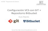 Configuración de GIT + repositorio Bitbucketprofesores.elo.utfsm.cl/~agv/elo330/2s13/Assignments/Guia...Configuración VCS con GIT + Repositorio Bitbucket Guía Rápida Manuel Díaz