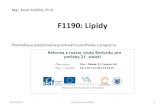 F1190:&Lipidy& - physics.muni.cz · 2015-10-29 · 29/10/2013’ Lipidy,’Karel’Kubíček’ 1 Zde je realizován projekt Reforma a rozvoj výuky Biofyziky pro potřeby 21. století