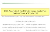 FDS Analysis of Pool fire in Large Scale Flat Bottom …kato/fils/Tsuneyasu.pdfFDS Analysis of Pool fire in Large Scale Flat Bottom Tank of Crude Oil *Fire Dynamics Simulator (FDS)