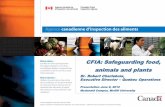 CFIA: Safeguarding food, animals and plants...Inspection Modernization Development of a new inspection model • a single, consistent inspection model for use across all Canadian and