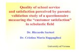 Dr. Riccardo Sartori Dr. Cristina Maria Rappagliosi · Quality of school service and satisfaction perceived by parents: validation study of a questionnaire . measuring the “customer