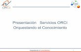 Presentación Servicios ORCI Orquestando el Conocimiento ORCI... · ITIL Service Manager Certification – ITIL Expert 103.9 CCDP - Cisco Certified Design Professional 103.8 ITIL