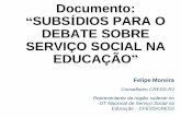 Debatendo o documento “Subsídios para o Debate sobre ... · O documento “Subsídios para o Debate sobre Serviço Social na Educação” tem a finalidade de, a partir do acúmulo