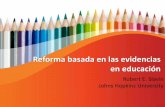 Reforma basada en las evidencias en educaciónsitios.mineduc.cl/educar-evidencias/pdf/6 Robert Slavin.pdf · Una visión de la practica basada en evidencias •Los educadores evalúan