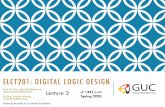 ELCT201: DIGITAL LOGIC DESIGNeee.guc.edu.eg/Courses/Electronics/ELCT201 Digital Logic Design/20… · ELCT201: DIGITAL LOGIC DESIGN Prof. Dr. Eng. Tallal El-Shabrawy, tallal.el-shabrawy@guc.edu.eg