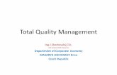 Total Quality Management - is.muni.cz · Six sigma • Define the system, the voice of the customer and their requirements, and the project goals, specifically. • Measure key aspects