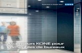 Ascenseurs KONE pour immeubles de bureaux - Les ascenseurs... · ascenseurs et des escaliers mécaniques, KONE est le partenaire de confiance qui vous garantit un flux de personnes
