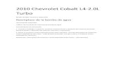2010 Chevrolet Cobalt L4-2.0L Turbo · 4. Drene el refrigerante de la bomba de agua usando el tapón en la parte inferior de la bomba. Consulte Drenaje y llenado del sistema de enfriamiento