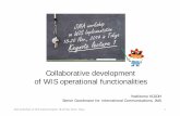 Collaborative development of WIS operational functionalities · 2018-06-13 · Collaborative development of WIS operational functionalities JMA workshop on WIS Implementation 18-20