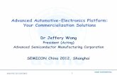 Advanced Automotive-Electronics Platform: Your Commercialization Solutions for Semicon 2012 .pdf · Advanced Automotive-Electronics Platform: Your Commercialization Solutions Dr Jeffery