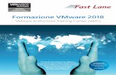 Formazione VMware 2018 - Fast Lane · 2018-02-23 · VICMVSFT VMware vSphere: Install, Configure, Manage plus vSAN Fast Track 5 3860 VIWN VMware vSphere 5.5 to 6.5: What’s New 3