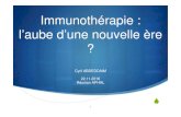 Immunothérapie : l’aube d’une nouvelle èreaphal.adiph.fr/files/2012/05/1C.ABDEDDAIM_immuno... · Immunothérapie : l’aube d’une nouvelle ère ? Cyril ABDEDDAIM 22.11.2016